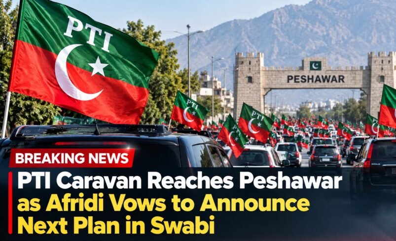 PTI Caravan Reaches Peshawar as Afridi Vows to Announce  Next Plan in Swabi